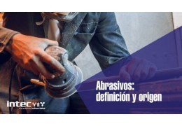 Abrasivos: definición y origen