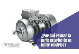¿Por qué revisar la parte exterior de un motor eléctrico?